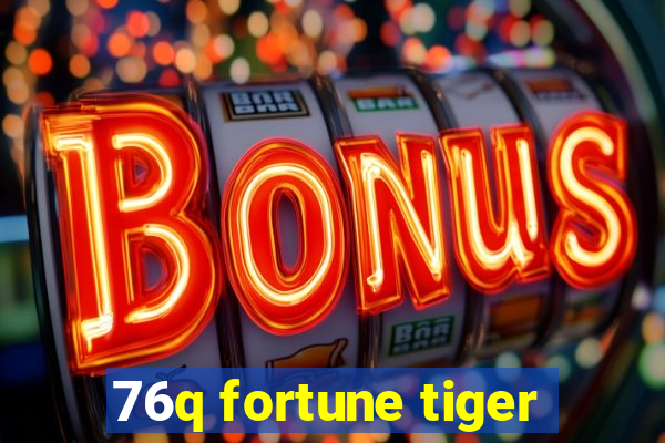 76q fortune tiger